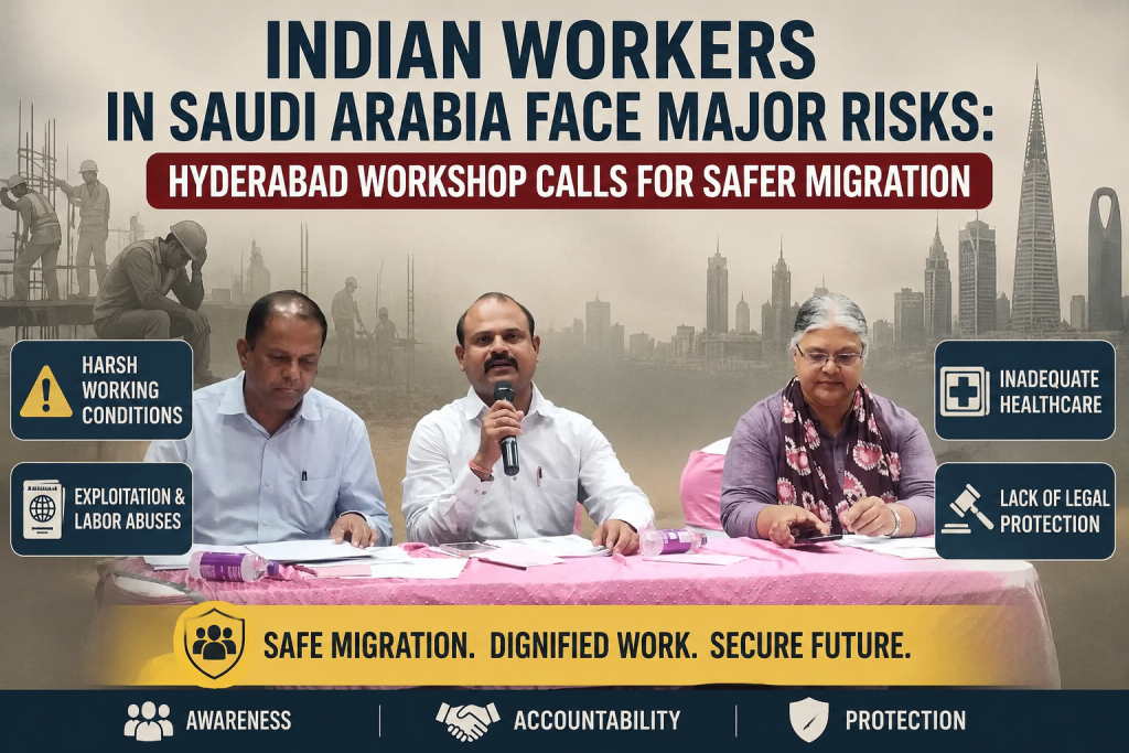 Indian Workers in Saudi Arabia Face Major Risks: Hyderabad Workshop Calls for Safer Migration