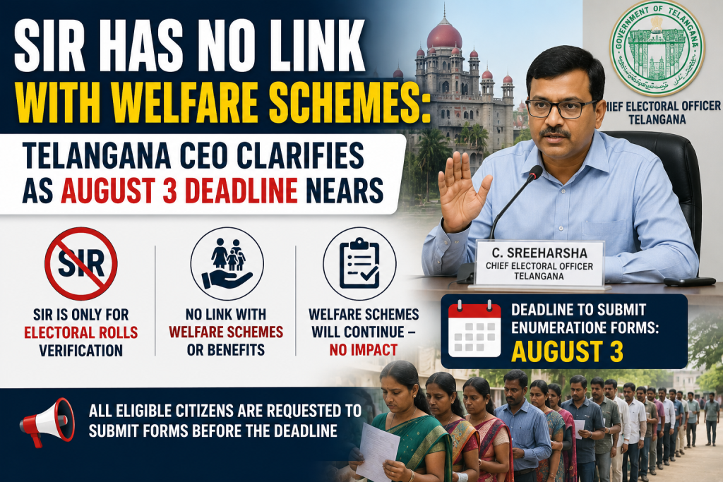 SIR Has No Link With Welfare Schemes Telangana CEO Clarifies as August 3 Deadline Nears