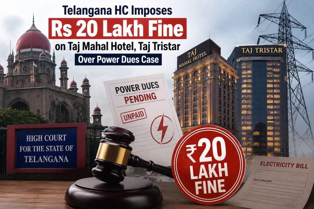 Telangana HC Imposes Rs 20 Lakh Fine on Taj Mahal Hotel, Taj Tristar Over Power Dues Case